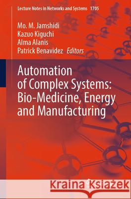 Automation of Complex Systems: Bio-Medicine, Energy and Manufacturing Mo M. Jamshidi Kazuo Kiguchi Alma Alanis 9783032101495 Springer - książka
