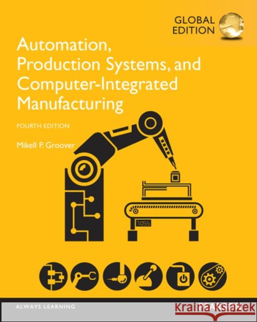 Automation, Production Systems, and Computer-Integrated Manufacturing, Global Edition Mikell Groover 9781292076119 Pearson Education Limited - książka