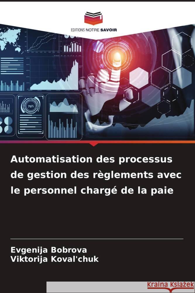 Automatisation des processus de gestion des règlements avec le personnel chargé de la paie Bobrova, Evgenija, Koval'chuk, Viktorija 9786208575960 Editions Notre Savoir - książka
