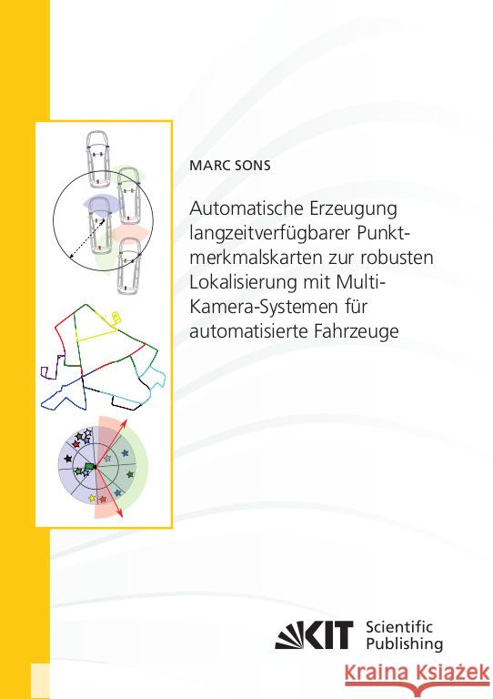 Automatische Erzeugung langzeitverfügbarer Punktmerkmalskarten zur robusten Lokalisierung mit Multi-Kamera-Systemen für automatisierte Fahrzeuge Sons, Marc 9783731510291 KIT Scientific Publishing - książka