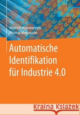 Automatische Identifikation Für Industrie 4.0 Hippenmeyer, Heinrich 9783662527009 Springer Vieweg - książka