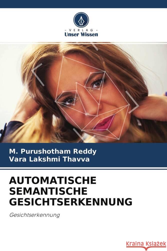 AUTOMATISCHE SEMANTISCHE GESICHTSERKENNUNG Reddy, M. Purushotham, Thavva, Vara Lakshmi 9786204594118 Verlag Unser Wissen - książka