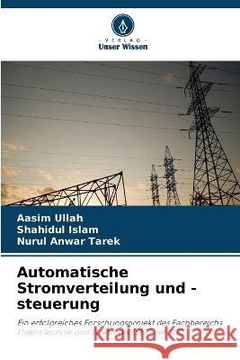 Automatische Stromverteilung und -steuerung Aasim Ullah Shahidul Islam Nurul Anwar Tarek 9786630257939 Verlag Unser Wissen - książka