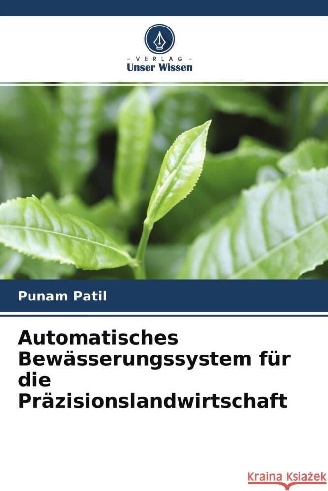 Automatisches Bewässerungssystem für die Präzisionslandwirtschaft Patil, Punam 9786204517315 Verlag Unser Wissen - książka