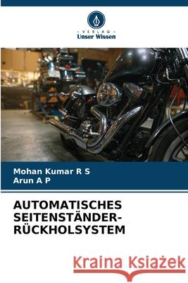 Automatisches Seitenst?nder-R?ckholsystem Mohan Kuma Arun A 9786207637096 Verlag Unser Wissen - książka