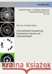 Automatisierte Auswertung forensischer Spuren auf Patronenhülsen Christoph Speck 9783866443655 Karlsruher Institut Fur Technologie - książka