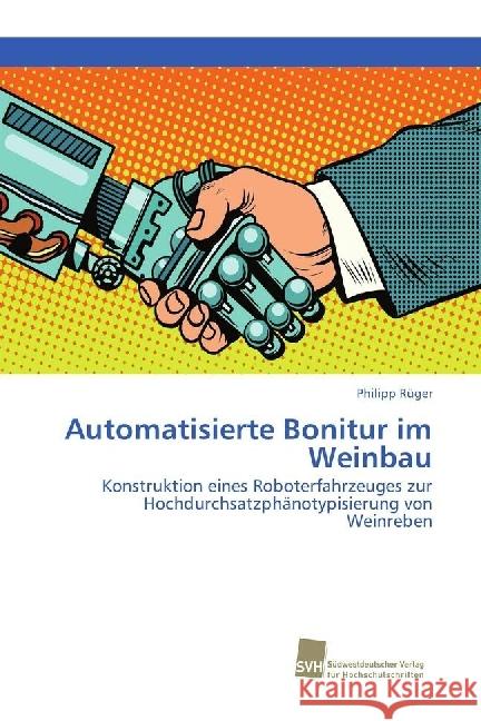 Automatisierte Bonitur im Weinbau : Konstruktion eines Roboterfahrzeuges zur Hochdurchsatzphänotypisierung von Weinreben Rüger, Philipp 9783838153063 Südwestdeutscher Verlag für Hochschulschrifte - książka