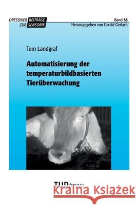 Automatisierung der temperaturbildbasierten Tier?berwachung Tom Landgraf 9783959080248 Tudpress Verlag Der Wissenschaften Gmbh - książka