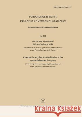 Automatisierung Des Arbeitsablaufes in Der Spanabhebenden Fertigung: Untersuchung Eines Unstetigen Nachformsystems Mit Einem Elektrohydraulischen Stel Opitz, Herwart 9783663035336 Vs Verlag Fur Sozialwissenschaften - książka