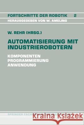 Automatisierung Mit Industrierobotern Winfried Rehr Winfried Rehr 9783528063641 Springer - książka