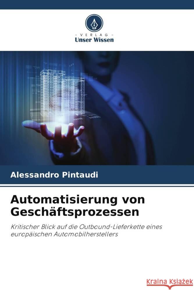 Automatisierung von Gesch?ftsprozessen Alessandro Pintaudi 9786207372560 Verlag Unser Wissen - książka