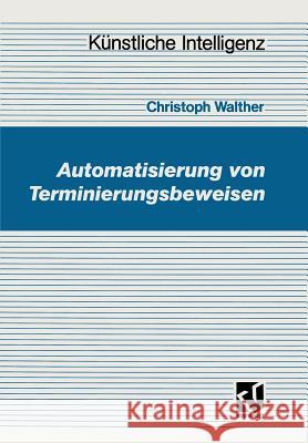 Automatisierung Von Terminierungsbeweisen Christoph Walther 9783528047719 Vieweg+teubner Verlag - książka