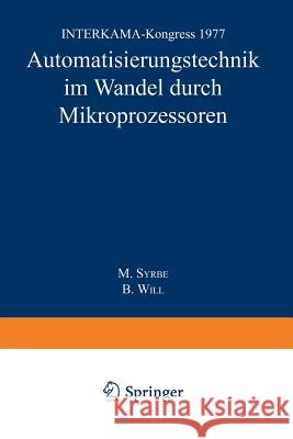 Automatisierungstechnik Im Wandel Durch Mikroprozessoren: Interkama-Kongreß 1977 Syrbe, M. 9783540084143 Springer - książka