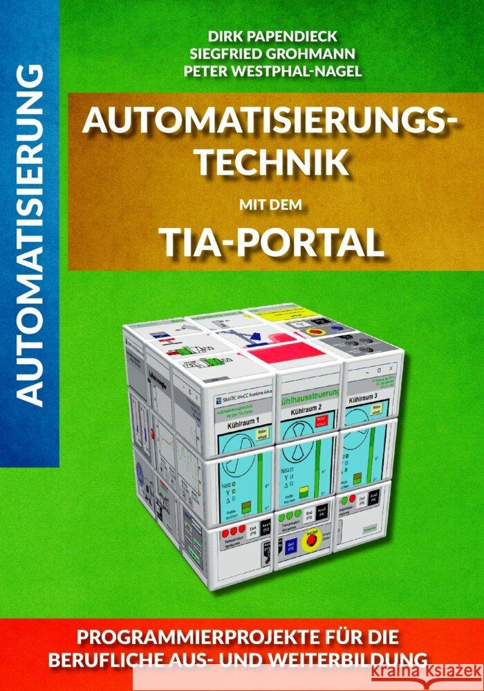 Automatisierungstechnik mit dem TIA-Portal Grohmann, Siegfried, Westphal-Nagel, Peter, Papendieck, Dirk 9783969010105 EPV - książka