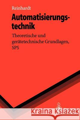 Automatisierungstechnik: Theoretische und gerätetechnische Grundlagen, SPS Helmut Reinhardt 9783540606260 Springer-Verlag Berlin and Heidelberg GmbH &  - książka