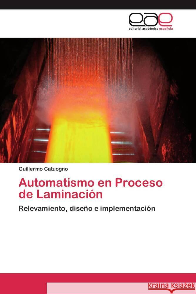 Automatismo en Proceso de Laminación : Relevamiento, diseño e implementación Catuogno, Guillermo 9783659051258 Editorial Académica Española - książka