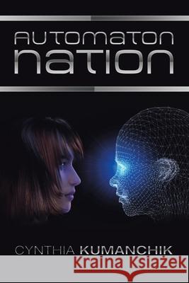 Automaton Nation Cynthia Kumanchik 9781728363264 Authorhouse - książka