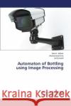 Automaton of Bottling Using Image Processing Abbas Qasim, Eirij Muhammad, Javeed Asif 9783659366383 LAP Lambert Academic Publishing
