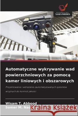 Automatyczne wykrywanie wad powierzchniowych za pomoca kamer liniowych i obszarowych T. Abbood, Wisam, M. Nacy, Somer 9786209262920 Wydawnictwo Nasza Wiedza - książka