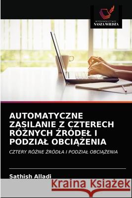 Automatyczne Zasilanie Z Czterech RóŻnych Źródel I Podzial ObciĄŻenia Alladi, Sathish 9786203233681 Wydawnictwo Nasza Wiedza - książka