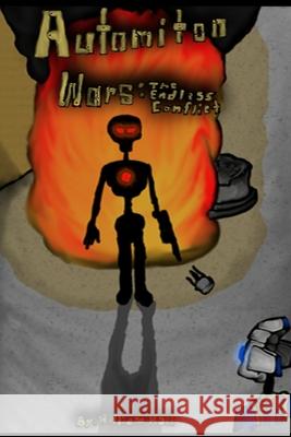 Automiton Wars: The Endless Conflict William Hall Brittany Ginsburg William Hall 9781523377503 Createspace Independent Publishing Platform - książka