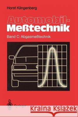 Automobil-Meßtechnik: Band C: Abgasmeßtechnik Klingenberg, Horst 9783642796500 Springer - książka