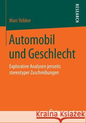 Automobil Und Geschlecht: Explorative Analysen Jenseits Stereotyper Zuschreibungen Vobker, Marc 9783658115845 Springer vs - książka