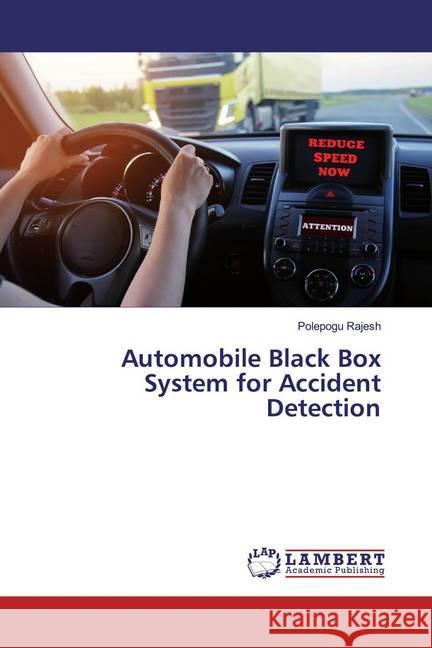 Automobile Black Box System for Accident Detection Rajesh, Polepogu 9786200080509 LAP Lambert Academic Publishing - książka