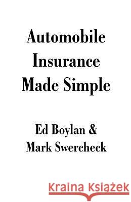 Automobile Insurance Made Simple Ed Boylan Mark Swercheck 9781581128093 Universal Publishers - książka