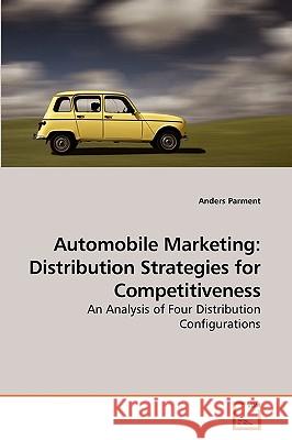 Automobile Marketing: Distribution Strategies for Competitiveness Parment, Anders 9783639202496 VDM Verlag - książka