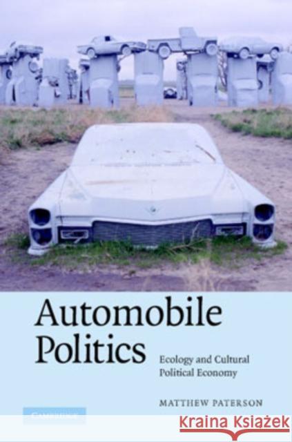 Automobile Politics: Ecology and Cultural Political Economy Paterson, Matthew 9780521870801 Cambridge University Press - książka