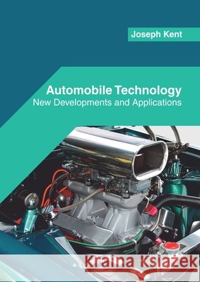 Automobile Technology: New Developments and Applications Joseph Kent 9781682855652 Willford Press - książka