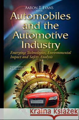 Automobiles & the Automotive Industry: Emerging Technologies, Environmental Impact & Safety Analysis Aaron T Evans 9781634821568 Nova Science Publishers Inc - książka