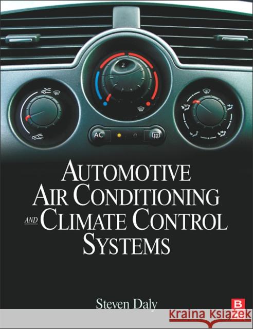 Automotive Air-Conditioning and Climate Control Systems Daly, Steven 9780750669559 Butterworth-Heinemann - książka