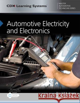 Automotive Electricity and Electronics: CDX Master Automotive Technician Series David M. Jones Kirk Vangelder 9781284101461 Jones & Bartlett Publishers - książka