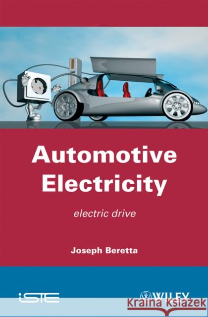 Automotive Electricity: Electric Drives Beretta, Joseph 9781848210950 Wiley-Iste - książka