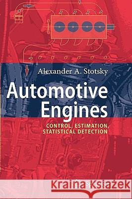 Automotive Engines: Control, Estimation, Statistical Detection Stotsky, Alexander A. 9783642001635 Springer - książka