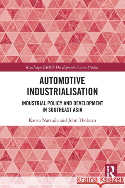 Automotive Industrialisation: Industrial Policy and Development in Southeast Asia  9780367564131 Routledge - książka