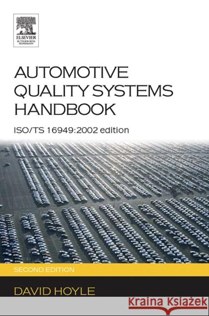 Automotive Quality Systems Handbook: Iso/Ts 16949:2002 Edition David Hoyle 9780750666633 Butterworth-Heinemann - książka