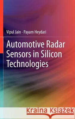 Automotive Radar Sensors in Silicon Technologies Vipul Jain Payam Heydari 9781441967749 Springer - książka