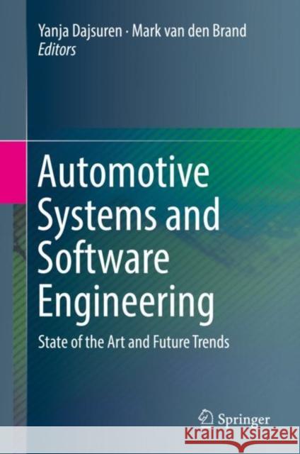 Automotive Systems and Software Engineering: State of the Art and Future Trends Dajsuren, Yanja 9783030121563 Springer - książka
