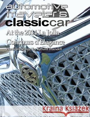 Automotive Traveler's Classic Car: At the 2014 La Jolla Concours d'Elegance Truesdell, Richard 9781499175400 Createspace - książka