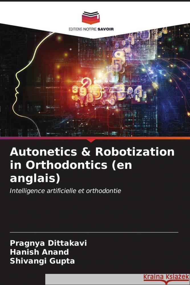 Autonetics & Robotization in Orthodontics (en anglais) Dittakavi, Pragnya, Anand, Hanish, Gupta, Shivangi 9786207031030 Editions Notre Savoir - książka