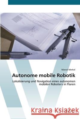 Autonome mobile Robotik Merkel, Marcel 9783639432374 AV Akademikerverlag - książka