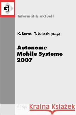 Autonome Mobile Systeme 2007: 20. Fachgespräch Kaiserslautern, 18./19. Oktober 2007 Berns, Karsten 9783540747635 Springer - książka
