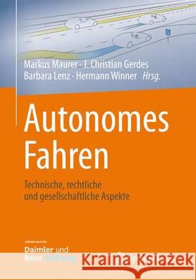 Autonomes Fahren: Technische, Rechtliche Und Gesellschaftliche Aspekte Maurer, Markus 9783662458532 Springer Vieweg - książka