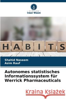 Autonomes statistisches Informationssystem für Werrick Pharmaceuticals Naseem, Shahid, Rauf, Asim 9786207818808 Verlag Unser Wissen - książka