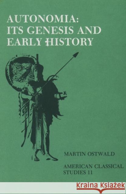 Autonomia, Its Genesis and Early History Martin Ostwald 9780891305729 American Philological Association Book - książka