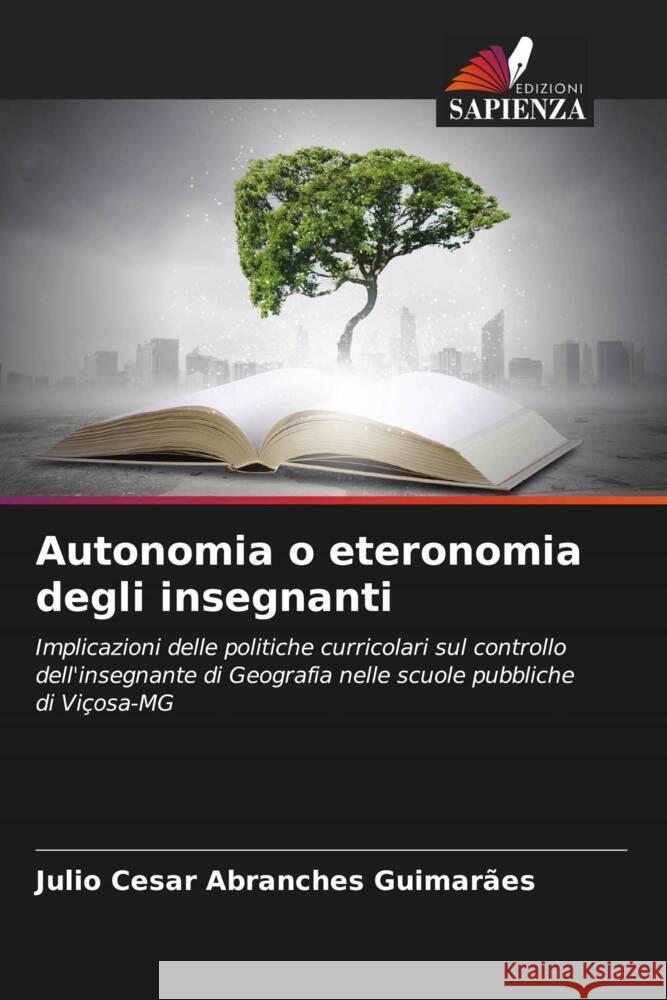 Autonomia o eteronomia degli insegnanti Guimarães, Julio Cesar Abranches 9786206310914 Edizioni Sapienza - książka