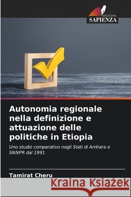 Autonomia regionale nella definizione e attuazione delle politiche in Etiopia Cheru, Tamirat 9786208741471 Edizioni Sapienza - książka